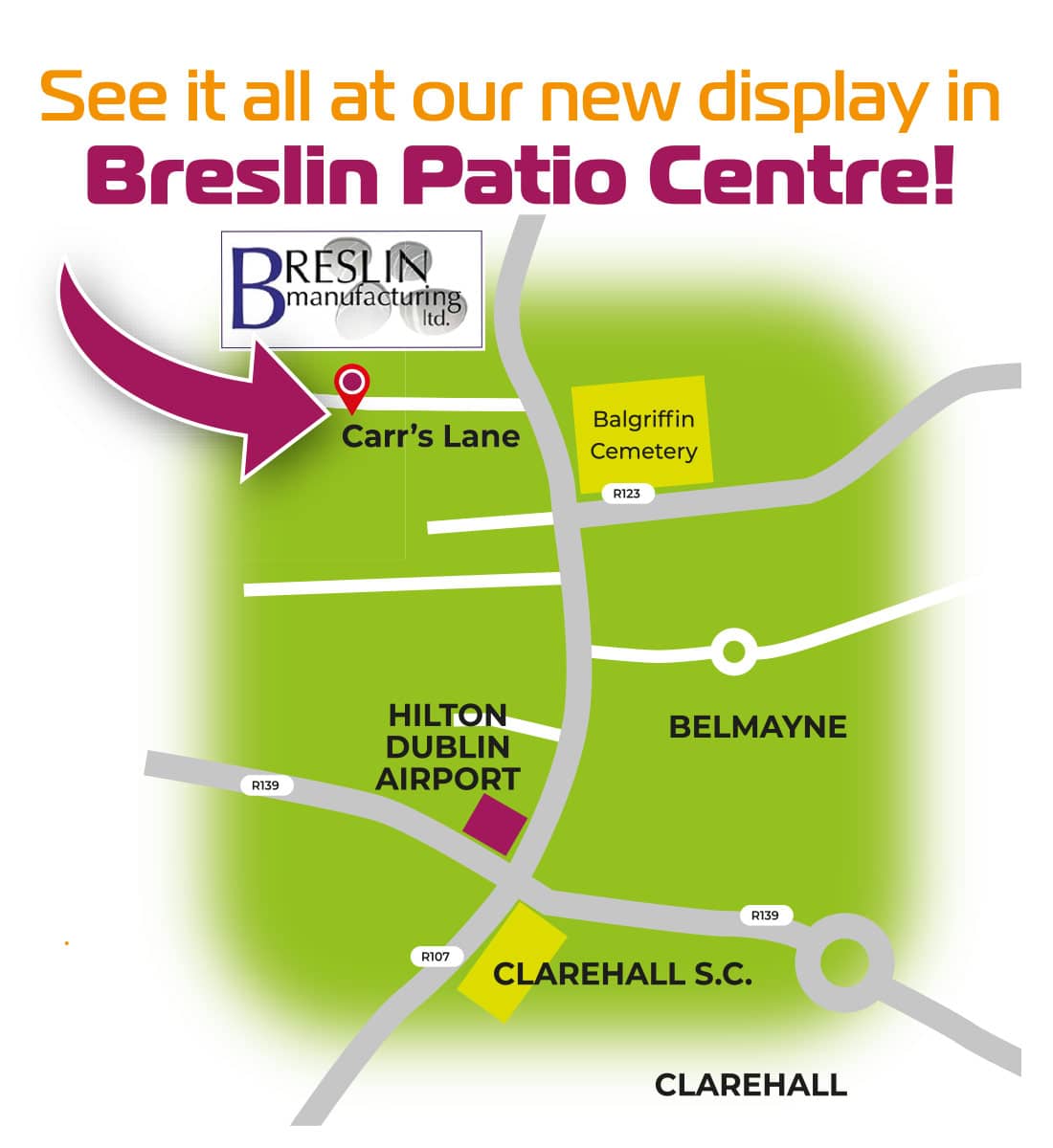 Clickable image of map to display centre in Breslin Patio Centre - open in Google Maps
